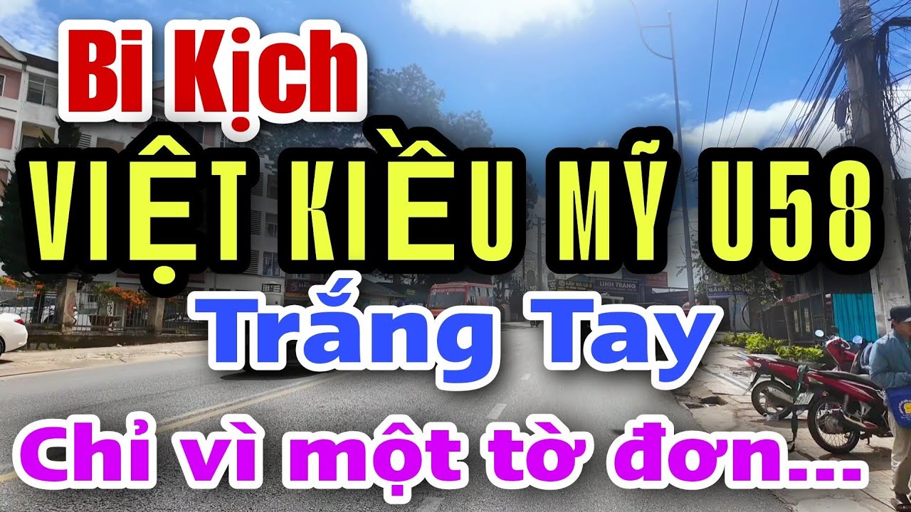 CÚ SỐC LỚN - VIỆT KIỀU MỸ U58 MẤT TRẮNG CẢ GIA TÀI CŨNG CHỈ VÌ MỘT TỜ ĐƠN ...