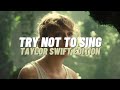 TRY NOT TO SING OR DANCE : Taylor Swift