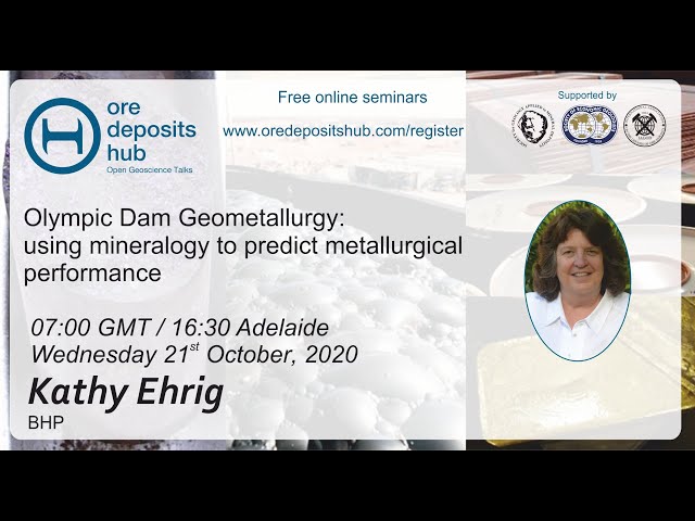 ODH056: Olympic Dam Geometallurgy –  mineralogy to predict metallurgical performance – Kathy Ehrig class=