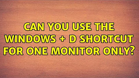 Can you use the Windows + D shortcut for one monitor only? (3 Solutions!!)