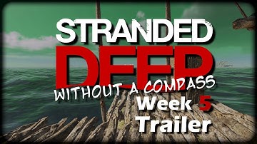 My Biggest Adventure Yet. Stranded Deep Without A Compass - Week 5 (Trailer).