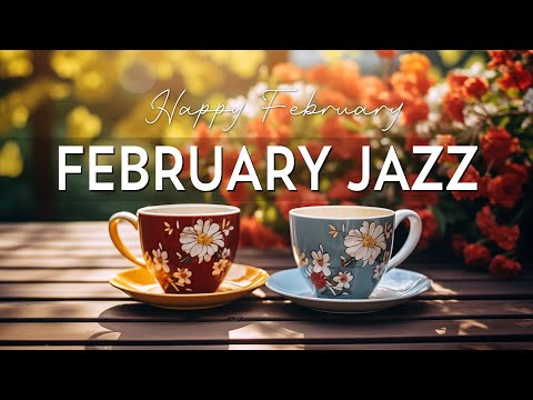 Sweet February Jazz - Smooth Jazz Instrumental Music & Relaxing Bossa Nova for Upbeat your moods