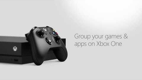 Group your games & apps on Xbox One