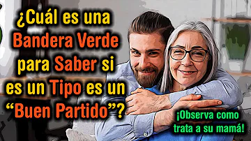 ¿Cuáles son las banderas verdes en un hombre?