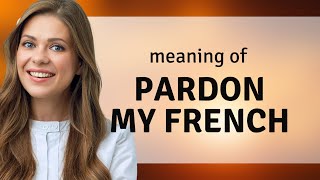 Celebrity Unraveling the Mystery: "Pardon my French" Profile