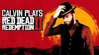 Calvin Plays - Red Dead Redemption 2