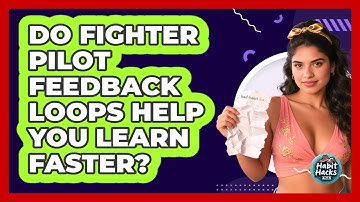 Do Fighter Pilot Feedback Loops Help You Learn Faster? - Habit Hacks Hub