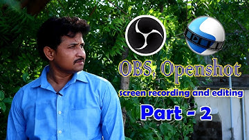 OBS studio, openshot video editor part 2