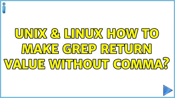 Unix & Linux: How to make grep return value without comma? (5 Solutions!!)