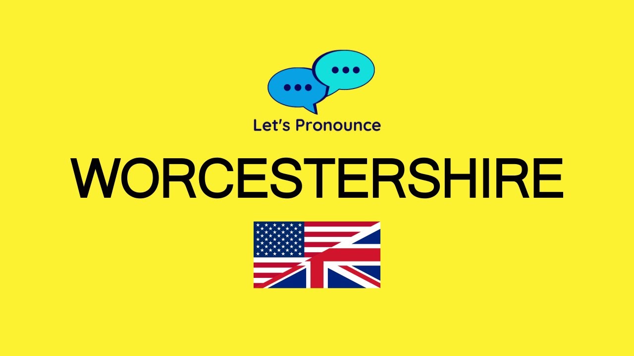 How to Pronounce WORCESTERSHIRE in American English and British English
