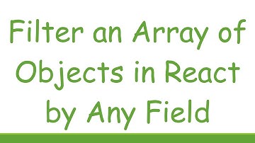 Filter an Array of Objects in React by Any Field