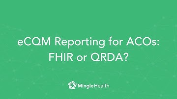 eCQM Reporting for ACOs: FHIR or QRDA? | Ask Dr. Mingle