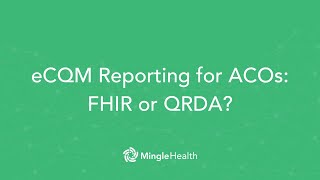 eCQM Reporting for ACOs: FHIR or QRDA? | Ask Dr. Mingle