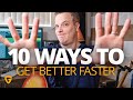 10 Things ANYONE Can Do To Get Better At Guitar Faster