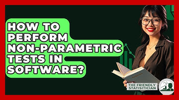 How To Perform Non-Parametric Tests In Software? - The Friendly Statistician