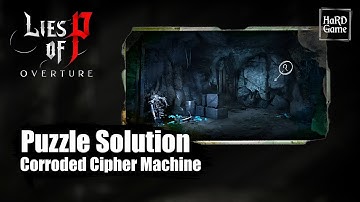 Lies Of P Overture DLC — Corroded Cipher Machine Puzzle Solution (Decrypt Guide)