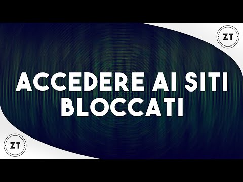 Come accedere ai siti bloccati