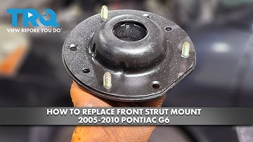 How to Replace Front Strut Mount 2005-2010 Pontiac G6
