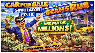 Scamming Millions! 😂 (Car For Sell Simulator Funny Moments) Ep.18