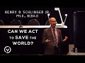 HENRY D SCHLINGER JR., Ph.D., BCBA-D  "Can We Act to Save the World?"