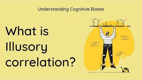 What is Illusory correlation? [Definition and Example] - Understanding Cognitive Biases