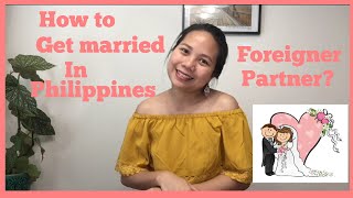 How to get married in the Philippines if you have a Foreigner partner 👫😍