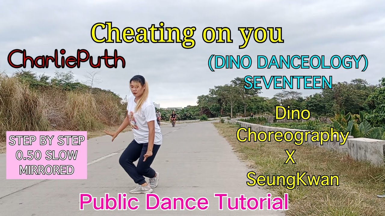 Ready go to ... https://youtu.be/xkPcZ7sU6Is [ [DANCE TUTORIAL] CHEATING ON YOU - DINO CHOREO X SEUNGKWAN (STEP BY STEP + 0.50 SLOW + MIRRORED)]