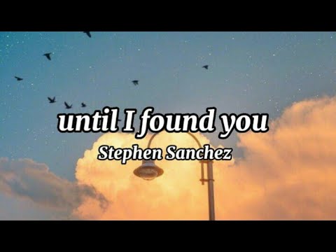Stephen Sanchez - until i found you ( lyrics )