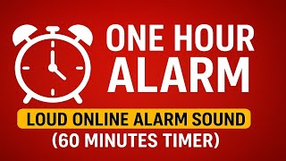 🔔 One Hour Alarm – Loud Online Alarm Sound (60 Minutes Timer)