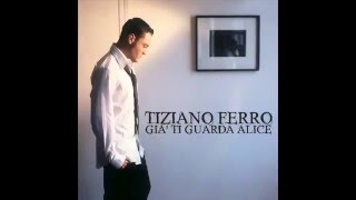 Già Ti Guarda Alice (Nessuno è solo) Tiziano Ferro