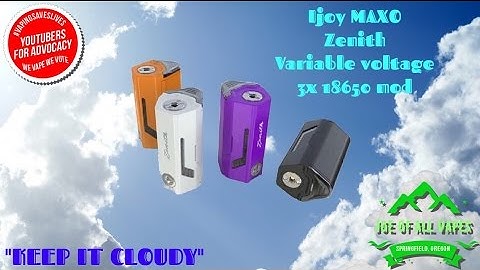 ijoy zenith triple 18650 variable voltage mod~ April 2017~ Joe Of All Vapes