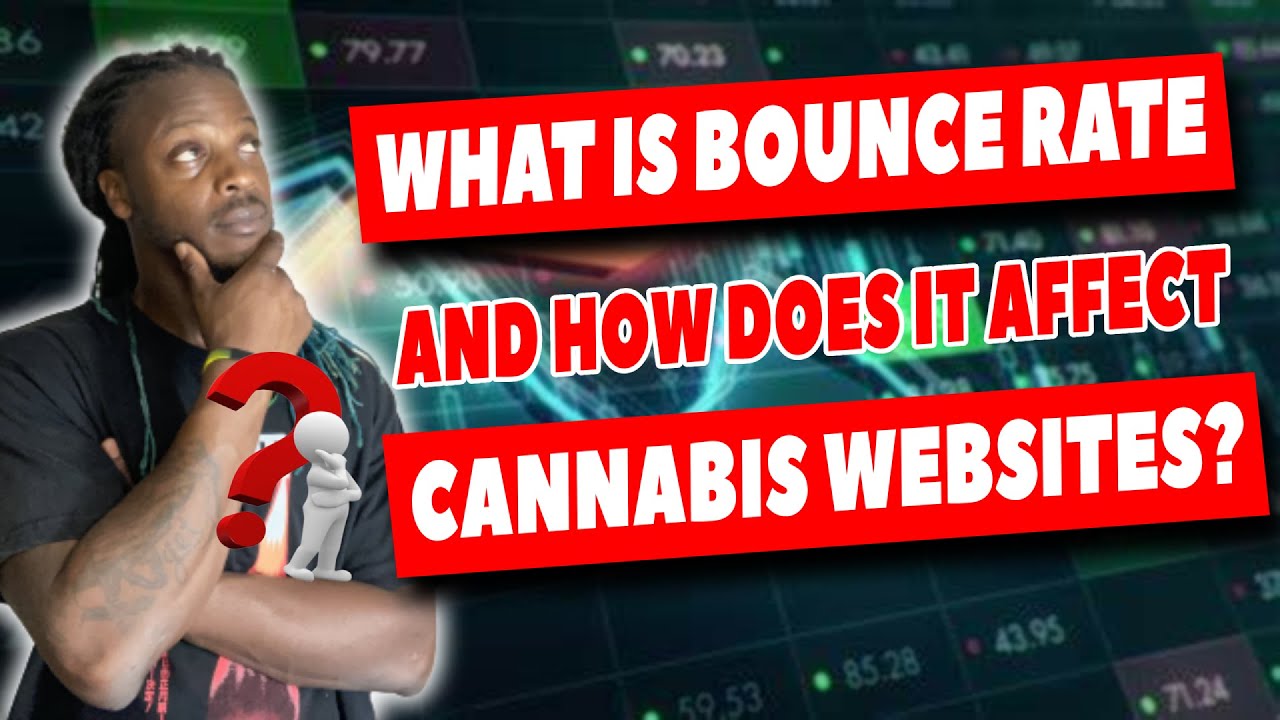 What is Bounce Rate and How Does it Affect Cannabis Websites
