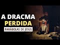 O SIGNIFICADO DA PARÁBOLA DA DRACMA PERDIDA - ESTUDO E EXPLICAÇÃO