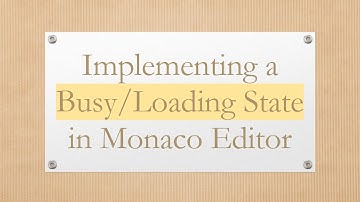 Implementing a Busy/Loading State in Monaco Editor