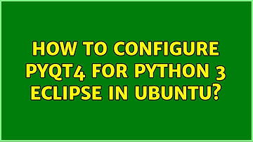 Ubuntu: How to configure PyQt4 for Python 3 eclipse in Ubuntu?