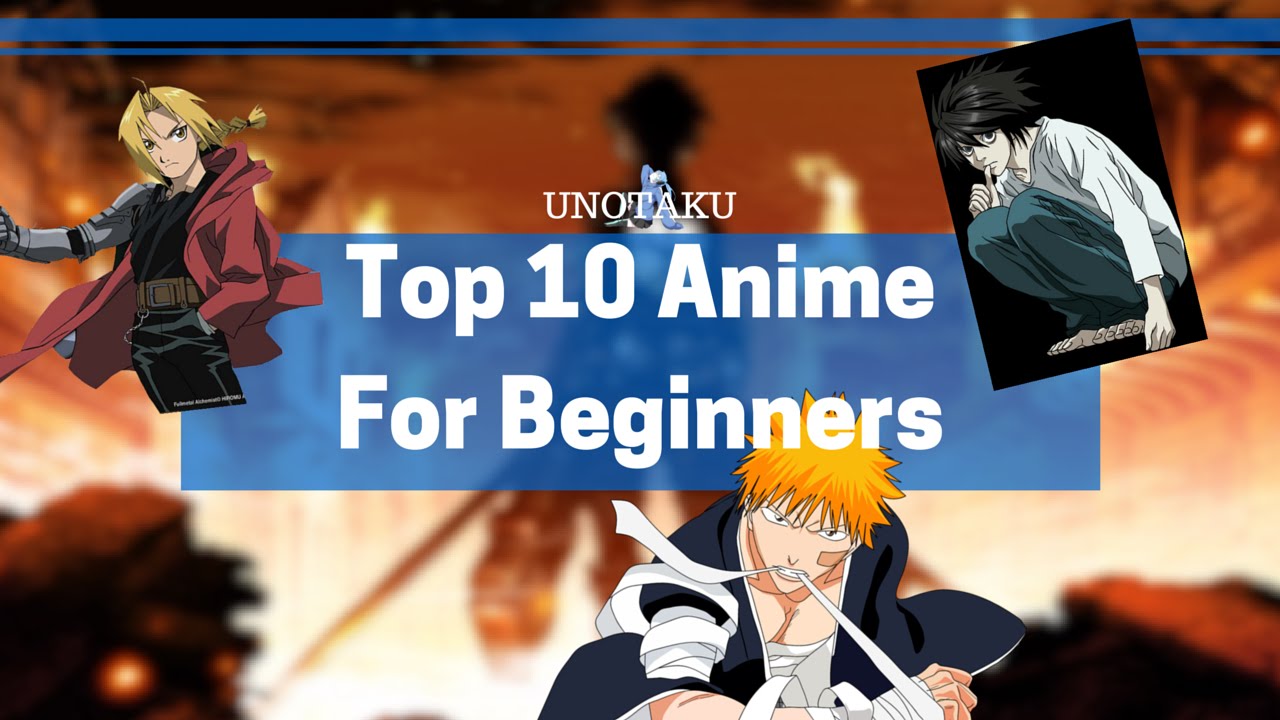 10 Anime That Are Perfect For Beginners | UNOTAKU - YouTube