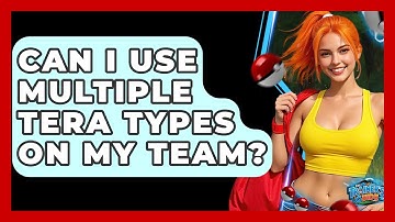 Can I Use Multiple Tera Types On My Team? - The Trainers Guide