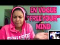 EN VOGUE “ FREE YOUR MIND “ REACTION