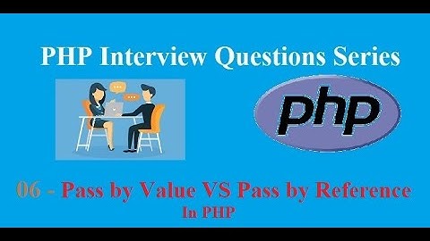 6 - Difference between Pass By Reference Vs Pass By Value PHP(Interview Question & Answers Series)