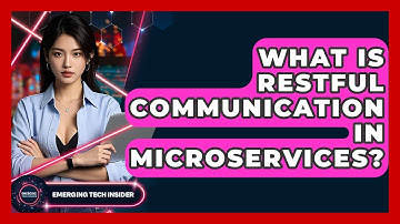 What Is RESTful Communication In Microservices? - Emerging Tech Insider