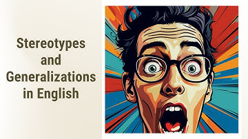 Breaking Down Stereotypes and Generalizations in English