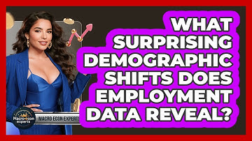 What Surprising Demographic Shifts Does Employment Data Reveal? - Macroecon Experts