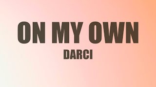 Darci - On My Own (Lyrics) | No rush you just take your time Resimi