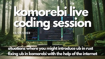Undefined Behavior Strikes! | Rust Programming🦀 | Komorebi | Windows 11 Tiling WM