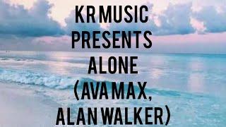 ava max,alan Walker-alone lyrics