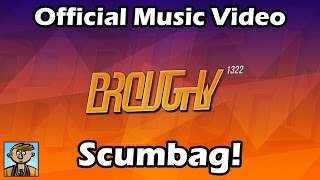 Broughy1322 - Scumbag! (Official Music Video Mixed By Max Age)
