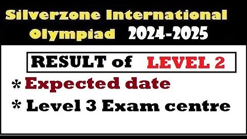 #SIO226, Silverzone Olympiad 2024-2025 Level 2 Result, Expected date for Level 3 Exam,