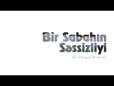 Ali Khayyam - Bir Sabahın Səssizliyi (with Javeed)