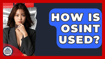 How Is OSINT Used? - Making Politics Simple