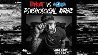 Psychosocial Barbie (Aqua-Barbie Girl/Slipknot- Psychosocial Mashup)